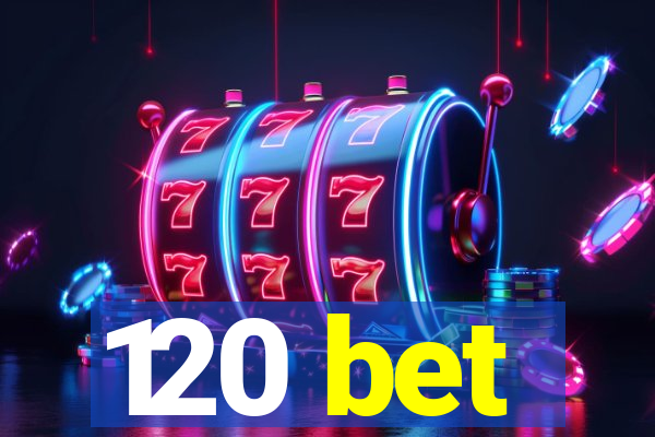 120 bet